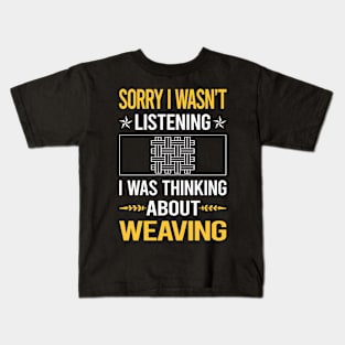 Sorry I Was Not Listening Weaving Kids T-Shirt